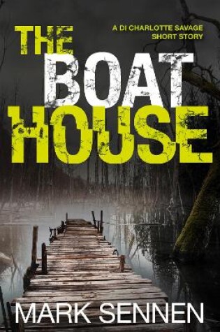 Cover of The Boat House (A DI Charlotte Savage Short Story)