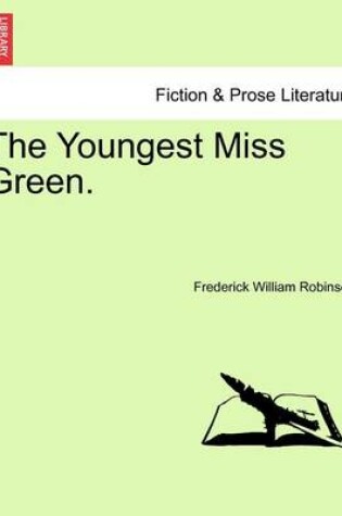 Cover of The Youngest Miss Green. Vol. I