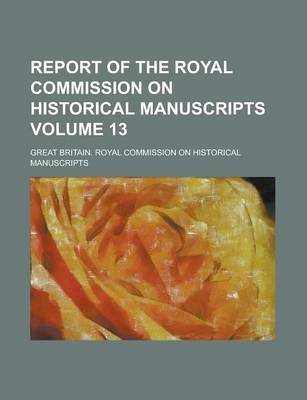 Book cover for Report of the Royal Commission on Historical Manuscripts Volume 13