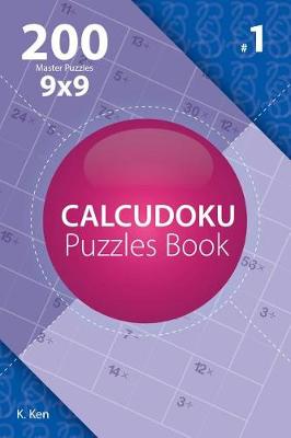 Book cover for Calcudoku - 200 Master Puzzles 9x9 (Volume 1)