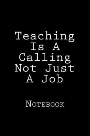 Cover of Teaching Is A Calling Not Just A Job