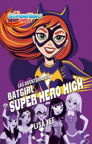 Book cover for Las aventuras de Batgirl en Super Hero High / Batgirl at Super Hero High