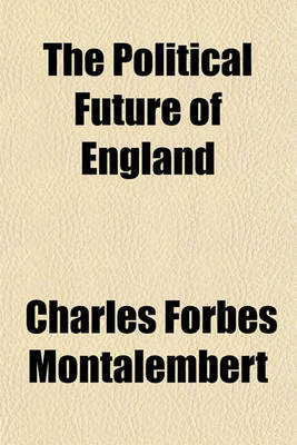 Book cover for The Political Future of England (Volume 4-6)