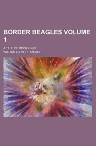 Cover of Border Beagles Volume 1; A Tale of Mississippi