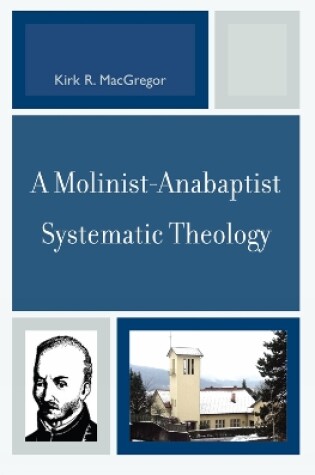 Cover of A Molinist-Anabaptist Systematic Theology