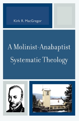 Book cover for A Molinist-Anabaptist Systematic Theology