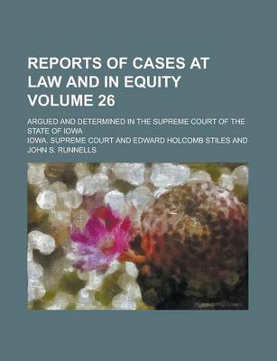 Book cover for Reports of Cases at Law and in Equity; Argued and Determined in the Supreme Court of the State of Iowa Volume 26