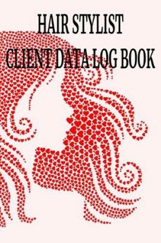 Cover of Hair stylist Client Data Log Book