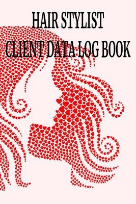 Book cover for Hair stylist Client Data Log Book