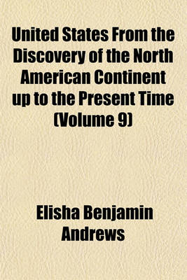 Book cover for United States from the Discovery of the North American Continent Up to the Present Time (Volume 9)