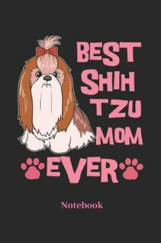 Cover of Best Shih Tzu Mom Ever Notebook