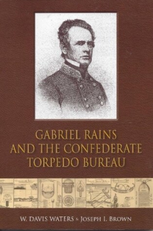 Cover of Gabriel Rains and the Confederate Torpedo Bureau