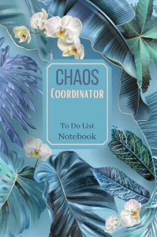 Cover of Chaos Coordinator To Do List NotebookSpecial Design daily plannerChecklist Notebook Daily planner and notebook combined