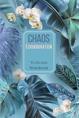 Book cover for Chaos Coordinator To Do List NotebookSpecial Design daily plannerChecklist Notebook Daily planner and notebook combined