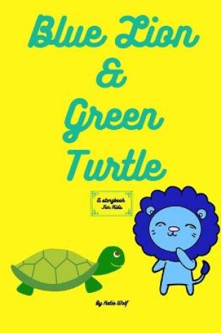 Cover of Blue Lion and Green Turtle