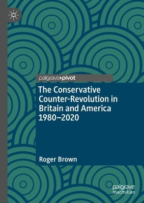 Book cover for The Conservative Counter-Revolution in Britain and America 1980-2020