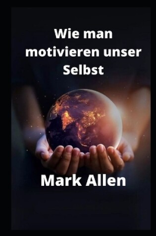 Cover of Wie man motivieren unser Selbst