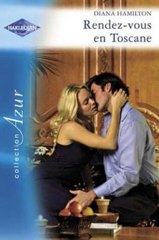 Cover of Rendez-Vous En Toscane (Harlequin Azur)