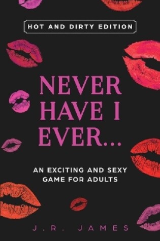 Cover of Never Have I Ever... An Exciting and Sexy Game for Adults