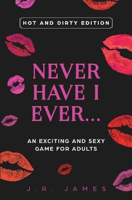 Book cover for Never Have I Ever... An Exciting and Sexy Game for Adults