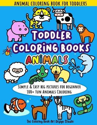 Book cover for Toddler Coloring Books Animals