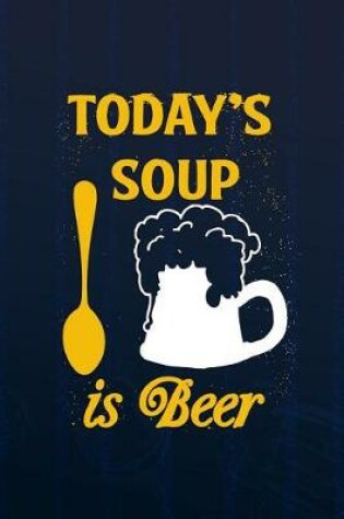 Cover of Today's Soup Is Beer