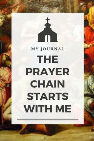 Cover of The Prayer Chain Starts With Me My Journal