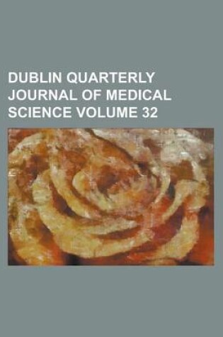 Cover of Dublin Quarterly Journal of Medical Science Volume 32