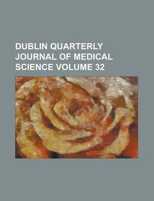 Book cover for Dublin Quarterly Journal of Medical Science Volume 32