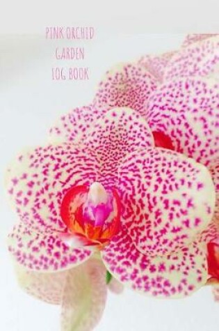 Cover of Pink Orchid Gardening Log Book
