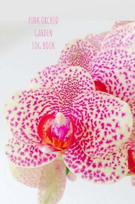 Book cover for Pink Orchid Gardening Log Book