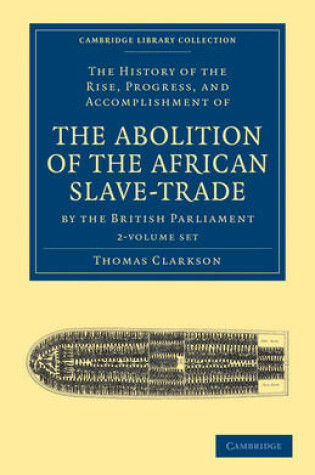 Cover of The History of the Rise, Progress, and Accomplishment of the Abolition of the African Slave-Trade by the British Parliament 2 Volume Set