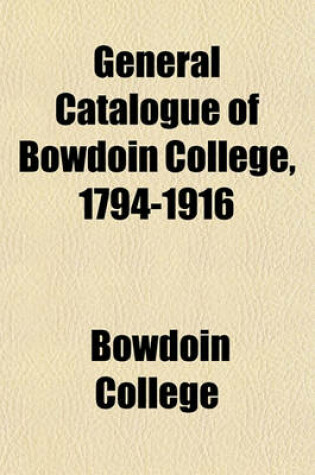 Cover of General Catalogue of Bowdoin College, 1794-1916