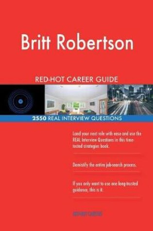 Cover of Britt Robertson RED-HOT Career Guide; 2550 REAL Interview Questions