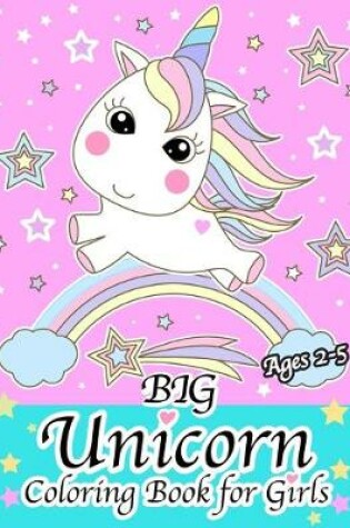 Cover of Big Unicorn Coloring Book for Girls Ages 2-5