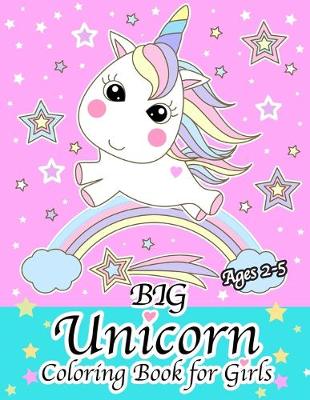 Book cover for Big Unicorn Coloring Book for Girls Ages 2-5