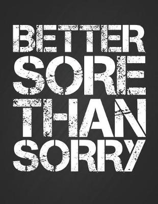 Book cover for Better Sore Than Sorry