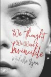 Book cover for We Thought We Were Invincible