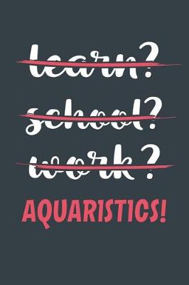 Book cover for Learn? School? Work? Aquaristics!