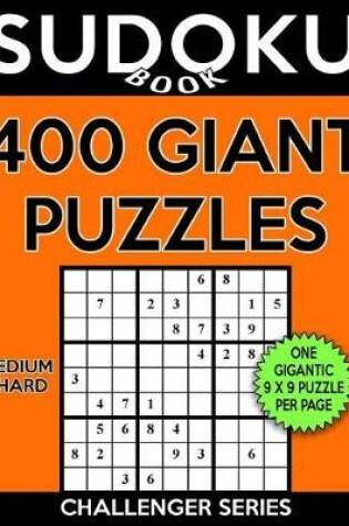 Cover of Sudoku Book 400 GIANT Puzzles, 200 Medium and 200 Hard