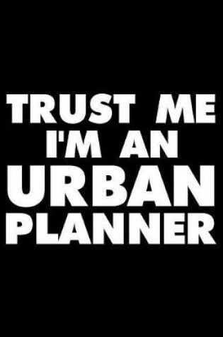 Cover of Trust Me I'm an Urban Planner