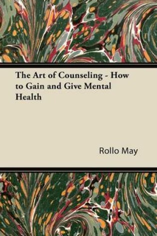 Cover of The Art of Counseling - How to Gain and Give Mental Health