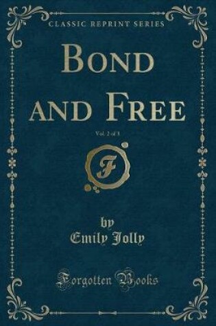 Cover of Bond and Free, Vol. 2 of 3 (Classic Reprint)