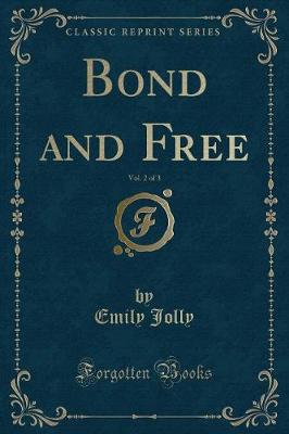 Book cover for Bond and Free, Vol. 2 of 3 (Classic Reprint)