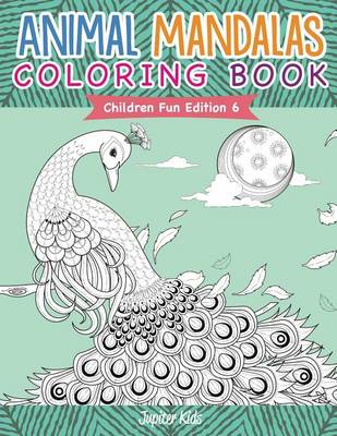 Cover of Animal Mandalas Coloring Book - Children Fun Edition 6