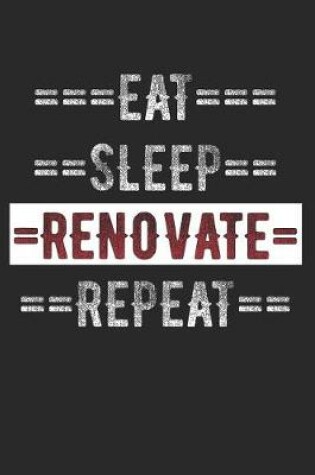 Cover of Renovators Journal - Eat Sleep Renovate Repeat