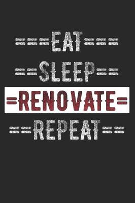 Book cover for Renovators Journal - Eat Sleep Renovate Repeat
