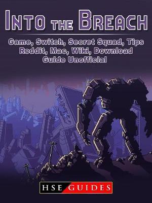 Book cover for Into the Breach Game, Switch, Secret Squad, Tips, Reddit, Mac, Wiki, Download, Guide Unofficial