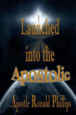 Cover of Launched into the Apostolic