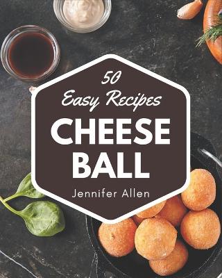 Book cover for 50 Easy Cheese Ball Recipes